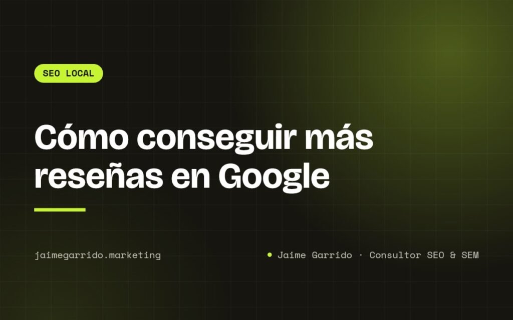 Portada del artículo: Cómo conseguir más reseñas en Google