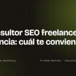 Portada del artículo: Consultor SEO freelance o agencia: cuál te conviene