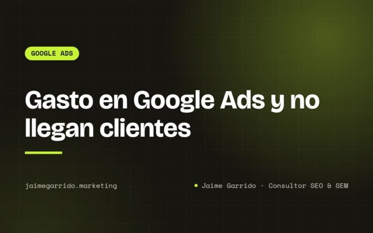 Portada del artículo: Gasto en Google Ads y no llegan clientes