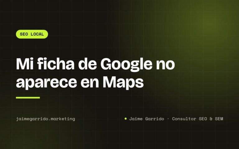 Portada del artículo: Mi ficha de Google no aparece en Maps