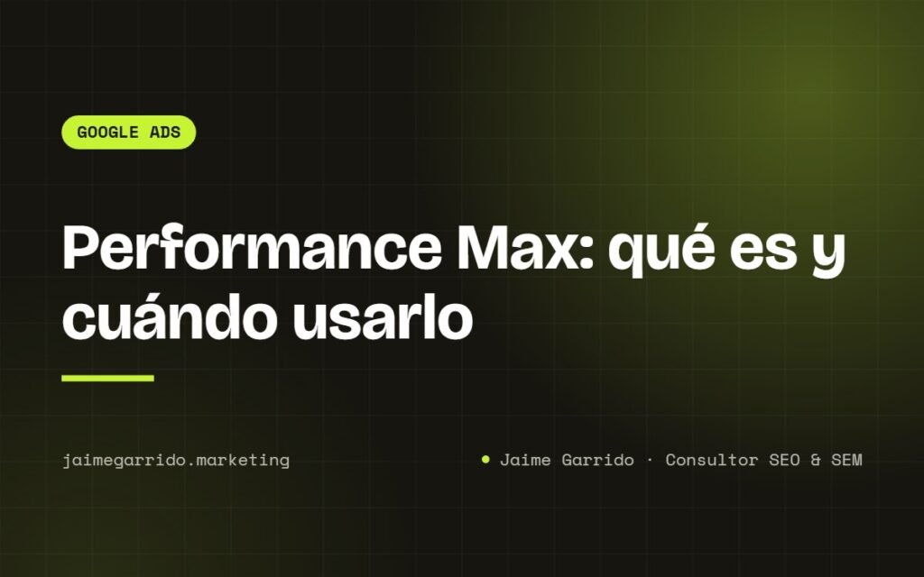 Portada del artículo: Performance Max: qué es y cuándo usarlo