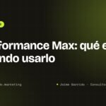 Portada del artículo: Performance Max: qué es y cuándo usarlo