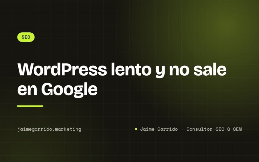 Portada del artículo: WordPress lento y no sale en Google